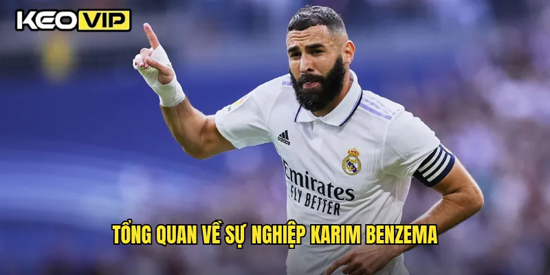 Tổng quan về sự nghiệp Karim Benzema