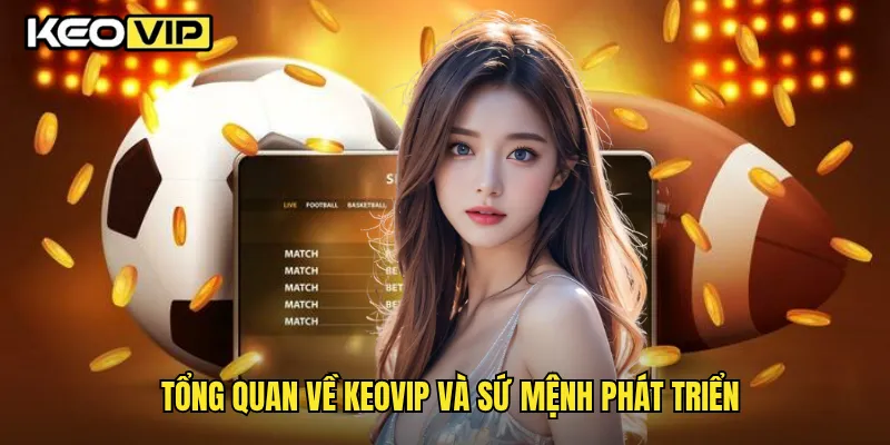 Tổng quan về Keovip và sứ mệnh phát triển