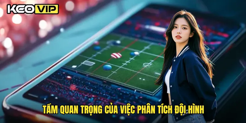 Tầm quan trọng của việc phân tích đội hình